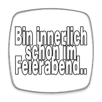 Innerlich schon nach Feierabend - Viereckiger Kühlschrankmagnet - Weiß - Vorne