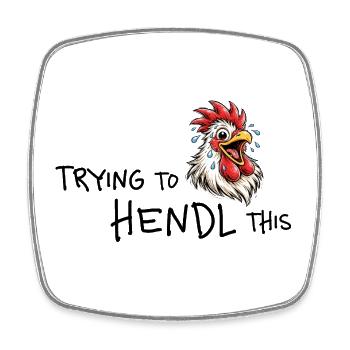 Trying to hendl this – Funny chicken saying - Square fridge magnet - white - Front