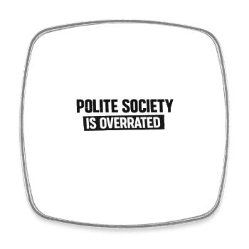 Polite Society Is Overrated - Viereckiger Kühlschrankmagnet - Weiß - Vorne