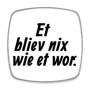Et bliev nix wie et wo - Et Kölsche Jrundjesetz §5 - Viereckiger Kühlschrankmagnet - Weiß - Vorne