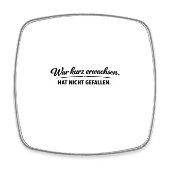 War kurz erwachsen. Hat nicht gefallen. - Viereckiger Kühlschrankmagnet - Weiß - Vorne