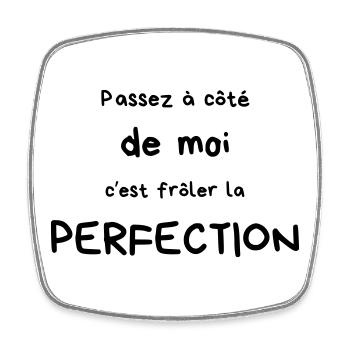 To pass by me is to be close to perfection - Square fridge magnet - white - Front