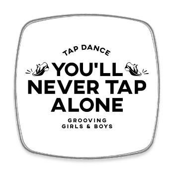 You Will Never Tap Alone – Tap Dance / Stepptanz - Viereckiger Kühlschrankmagnet - Weiß - Vorne