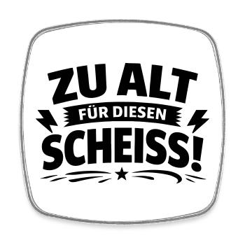 zu alt für diese Scheisse - Viereckiger Kühlschrankmagnet - Weiß - Vorne