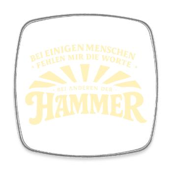 Bei_manchen_menschen_fehlt_mir_der_Hammer - Square fridge magnet - white - Front