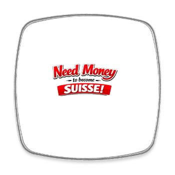 T-shirt Need Money to Become Suisse - Magnet carré - blanc - Devant