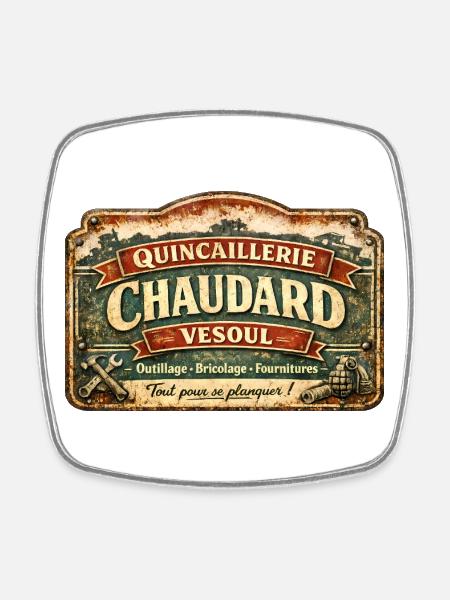 Quincaillerie Chaudard Vesoul – humour cinema - Magnet carré - blanc