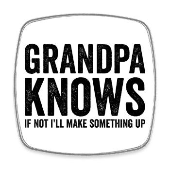 Grandpa knows, if not, I'll invent something funny. - Square fridge magnet - white - Front