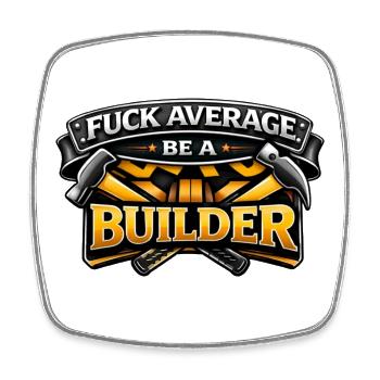 Bauarbeiter Shirt – Fuck Average Be A Builder - Viereckiger Kühlschrankmagnet - Weiß - Vorne