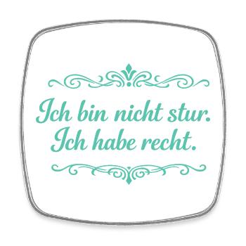 Ich bin nicht stur, ich habe recht - Viereckiger Kühlschrankmagnet - Weiß - Vorne