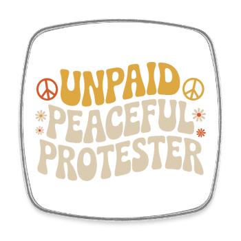 Unpaid Peaceful Protester Activist Saying Demo - Square fridge magnet - white - Front