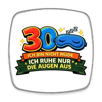 30 Nicht müde Augenruhe Design - Viereckiger Kühlschrankmagnet - Weiß - Vorne