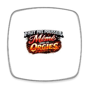 Faut Pas Pousser Meme Orgies - Magnet carré - blanc - Devant