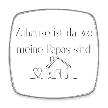 Zuhause ist da, wo meine Papas sind - Viereckiger Kühlschrankmagnet - Weiß - Vorne