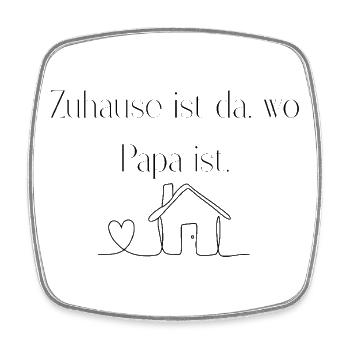 Zuhause ist da, wo Papa ist - Viereckiger Kühlschrankmagnet - Weiß - Vorne