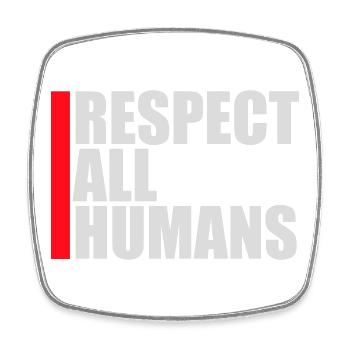 Respect All Humans Statement Humanity Saying - Square fridge magnet - white - Front