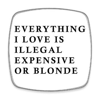Alles, was ich liebe, ist illegal, teuer oder blond, F - Viereckiger Kühlschrankmagnet - Weiß - Vorne