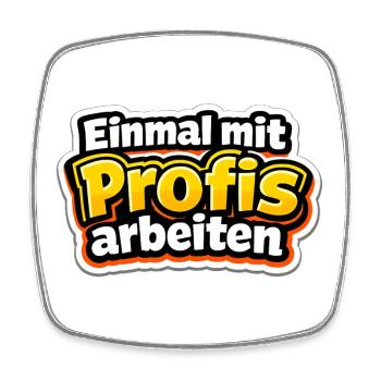 Einmal mit Profis arbeiten Katastrophe - Viereckiger Kühlschrankmagnet - Weiß - Vorne