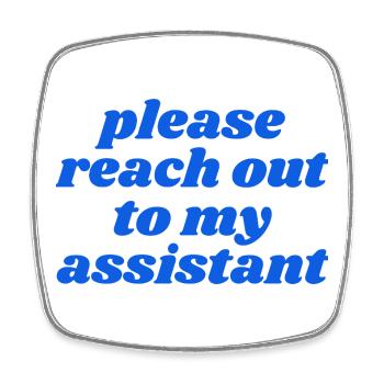 please reach out to my assistant - Viereckiger Kühlschrankmagnet - Weiß - Vorne