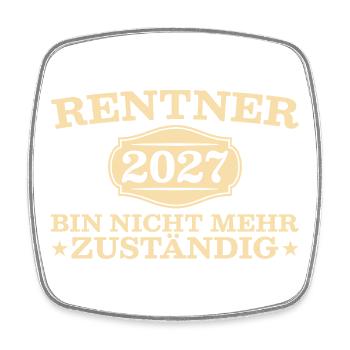 Rentner 2027 Nicht mehr zuständig – Abschied Rente - Viereckiger Kühlschrankmagnet - Weiß - Vorne