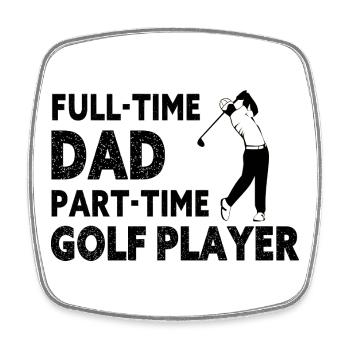 Full-Time Dad Part-Time Golf Player – Gift - Square fridge magnet - white - Front