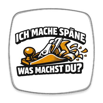 Ich mache Späne Was Machst Du - Viereckiger Kühlschrankmagnet - Weiß - Vorne