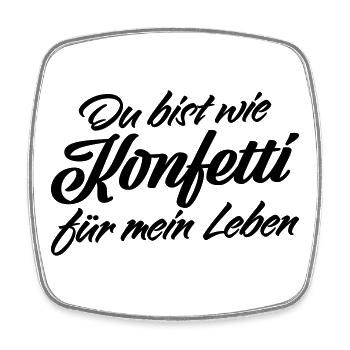 Du bist wie Konfetti Lebens Spruch - Viereckiger Kühlschrankmagnet - Weiß - Vorne