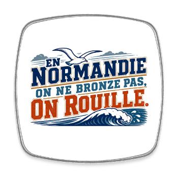 Normandie, on ne bronze pas, on rouille - Magnet carré - blanc - Devant