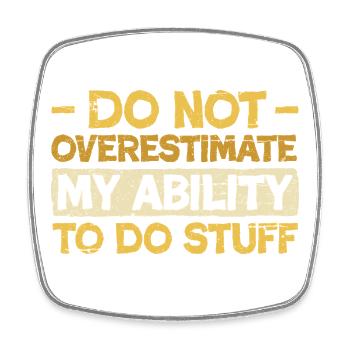 Do Not Overestimate My Ability - Square fridge magnet - white - Front