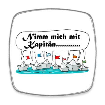 Nimm mich mit Kapitän Flottenwitz - Viereckiger Kühlschrankmagnet - Weiß - Vorne