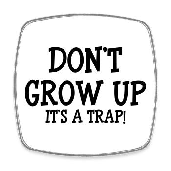 Don't Grow up, It's a trap ! - Square fridge magnet - white - Front