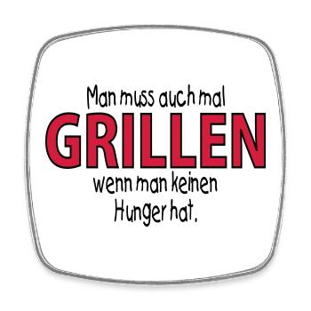 man muss auch mal GRILLEN, wenn man -- ©roil - Viereckiger Kühlschrankmagnet - Weiß - Vorne