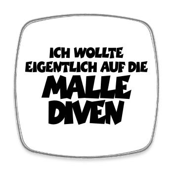 Ich wollte eigentlich auf die Malle Diven - Viereckiger Kühlschrankmagnet - Weiß - Vorne