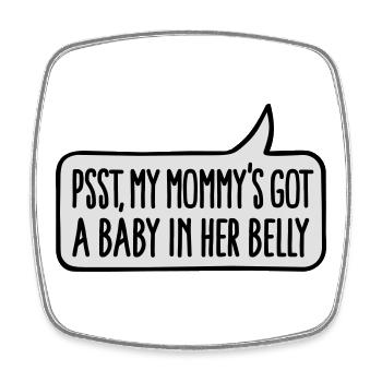 Pssst, my mommy's got a baby in her belly - Viereckiger Kühlschrankmagnet - Weiß - Vorne