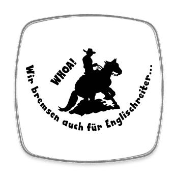 Westernreiten bremsen für Englischreiter, WHOA  - Viereckiger Kühlschrankmagnet - Weiß - Vorne