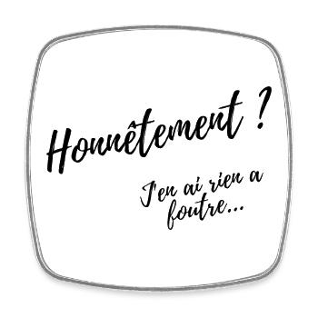 Honnêtement ? Design Humour Décontracté - Magnet carré - blanc - Devant