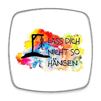 Lass Dich nicht so hängen.... - Viereckiger Kühlschrankmagnet - Weiß - Vorne