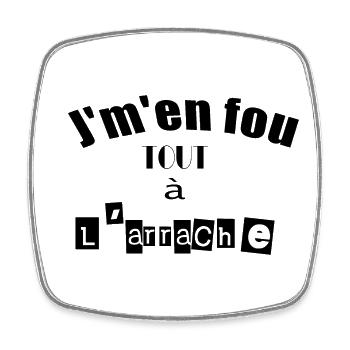 Je m'en fou, je vais à l'arrache - Magnet carré - blanc - Devant