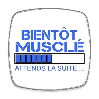 Bientôt Musclé - Attends la Suite - Magnet carré - blanc - Devant