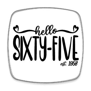 65th Birthday Women Hello Sixty-Five Est. 1958 - Square fridge magnet - white - Front