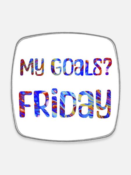 My Goals? Friday - Mein Ziel? Freitag - Viereckiger Kühlschrankmagnet - Weiß