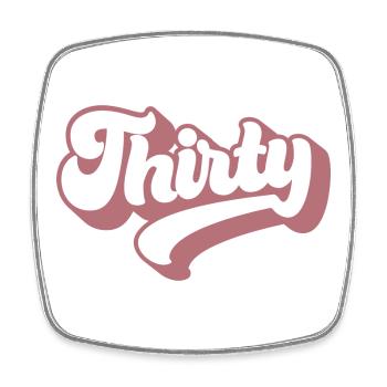 Thirty 30th Birthday For Women 30 Years Old - Square fridge magnet - white - Front