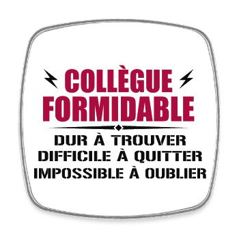 Formidable Colleague Hard to Find - Square fridge magnet - white - Front