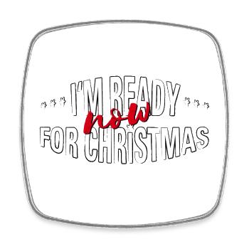 ready NOW for christmas - Square fridge magnet - white - Front