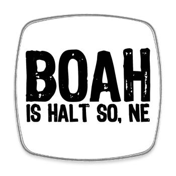 Boah is halt so, ne - Satire - Viereckiger Kühlschrankmagnet - Weiß - Vorne