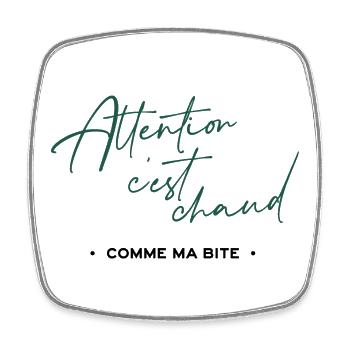Attention c'est chaud, comme ma bite - Magnet carré - blanc - Devant