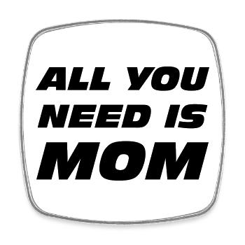 All you need is mom - Square fridge magnet - white - Front
