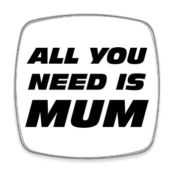 All you need is mum / fête des mères - Magnet carré - blanc - Devant