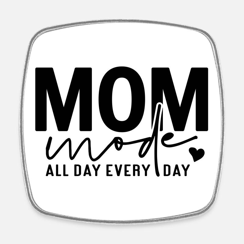 Mom Mode All Day Every Day - Square fridge magnet - white