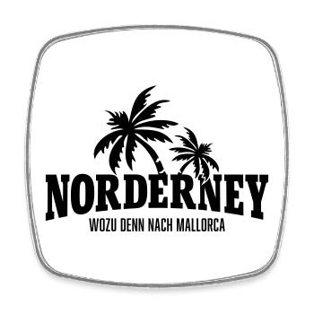 Norderney wozu nach Mallorca - Viereckiger Kühlschrankmagnet - Weiß - Vorne